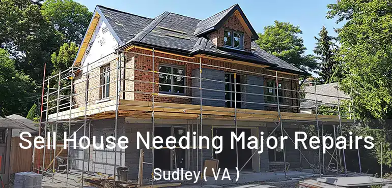  Sell House Needing Major Repairs Sudley ( VA )