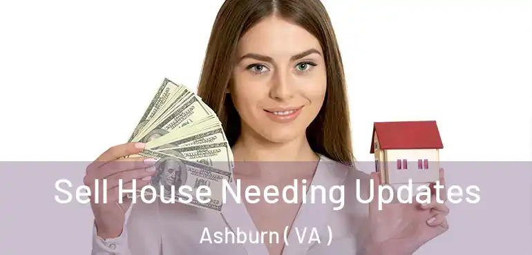  Sell House Needing Updates Ashburn ( VA )