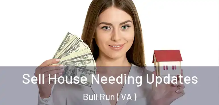  Sell House Needing Updates Bull Run ( VA )