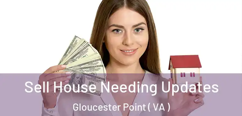  Sell House Needing Updates Gloucester Point ( VA )