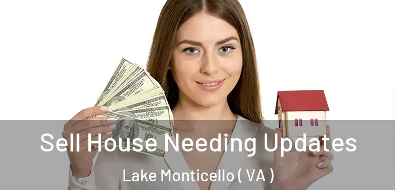  Sell House Needing Updates Lake Monticello ( VA )