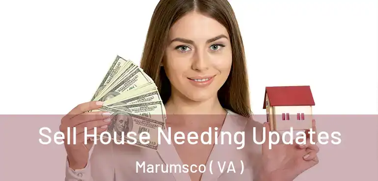  Sell House Needing Updates Marumsco ( VA )