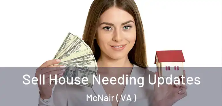  Sell House Needing Updates McNair ( VA )