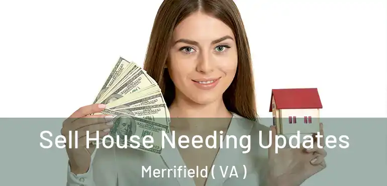  Sell House Needing Updates Merrifield ( VA )