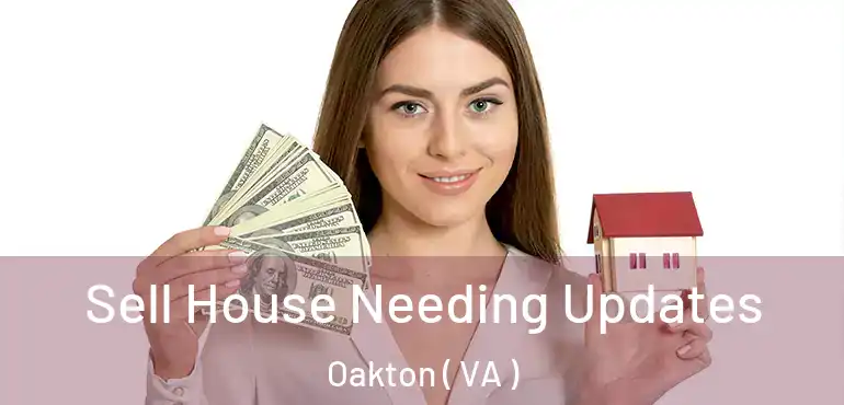  Sell House Needing Updates Oakton ( VA )