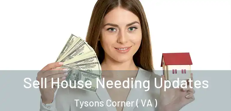  Sell House Needing Updates Tysons Corner ( VA )