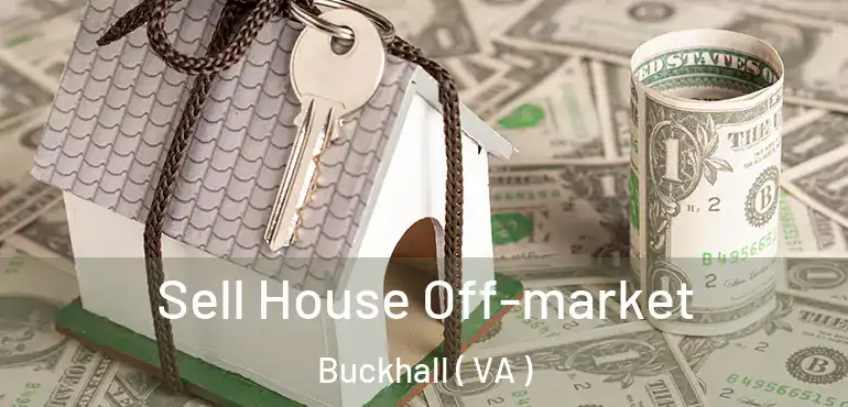  Sell House Off-market Buckhall ( VA )