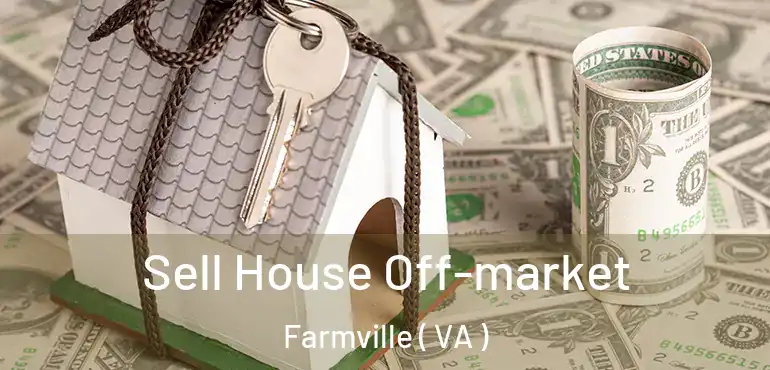  Sell House Off-market Farmville ( VA )