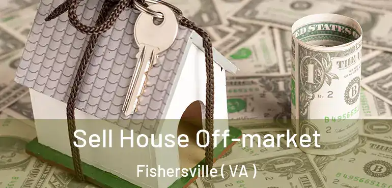  Sell House Off-market Fishersville ( VA )
