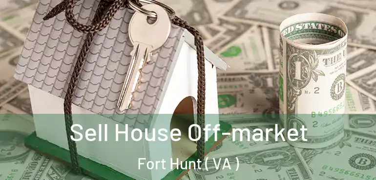  Sell House Off-market Fort Hunt ( VA )