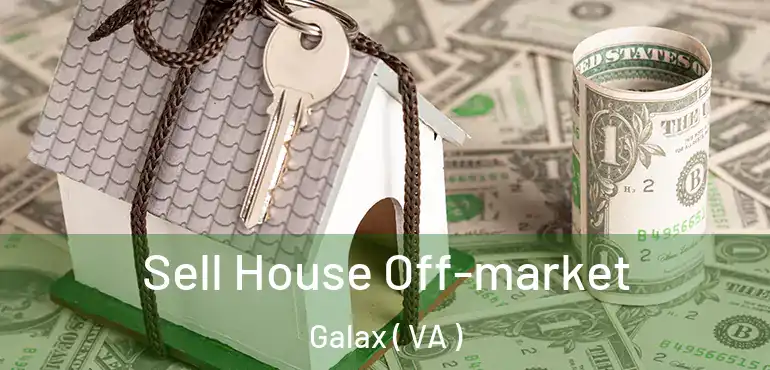  Sell House Off-market Galax ( VA )