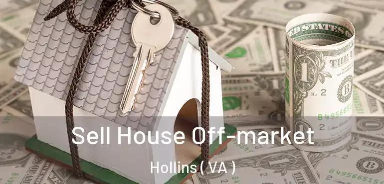  Sell House Off-market Hollins ( VA )