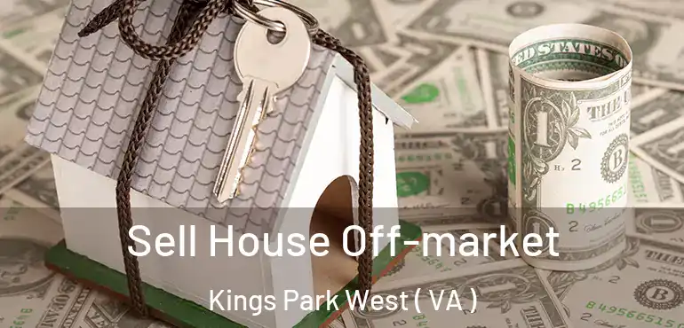  Sell House Off-market Kings Park West ( VA )