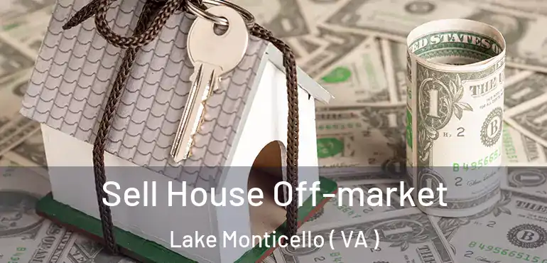  Sell House Off-market Lake Monticello ( VA )