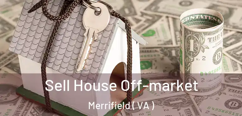  Sell House Off-market Merrifield ( VA )