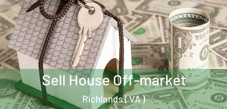  Sell House Off-market Richlands ( VA )