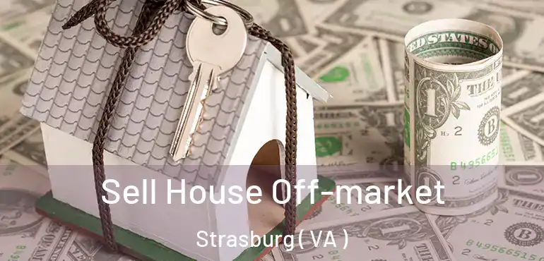  Sell House Off-market Strasburg ( VA )
