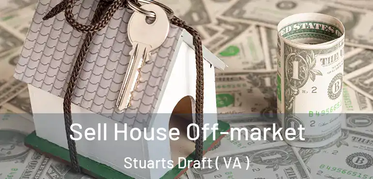  Sell House Off-market Stuarts Draft ( VA )