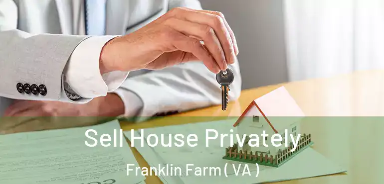  Sell House Privately Franklin Farm ( VA )