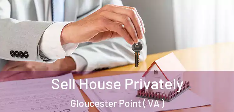  Sell House Privately Gloucester Point ( VA )