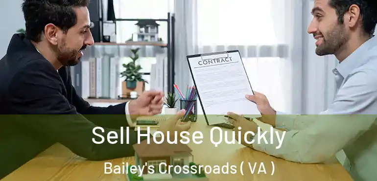 Sell House Quickly Bailey's Crossroads ( VA )