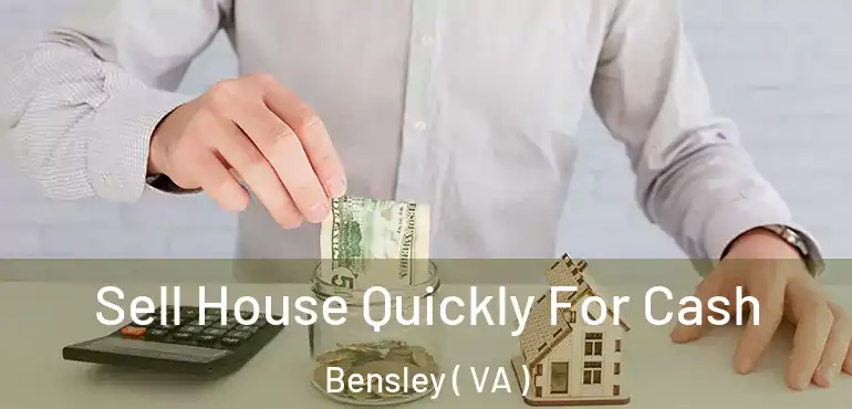  Sell House Quickly For Cash Bensley ( VA )