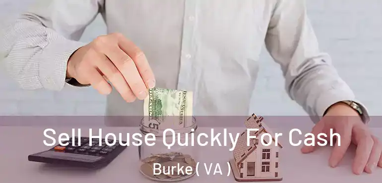  Sell House Quickly For Cash Burke ( VA )