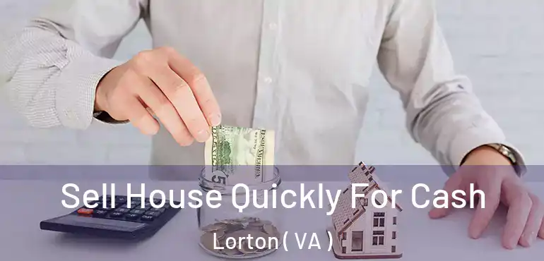  Sell House Quickly For Cash Lorton ( VA )