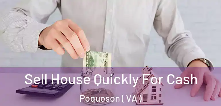  Sell House Quickly For Cash Poquoson ( VA )