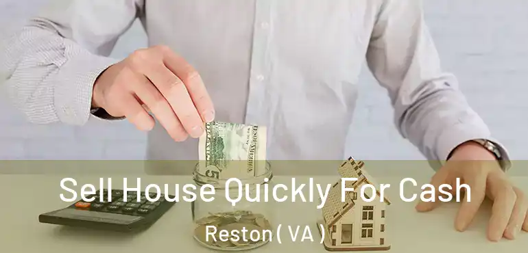  Sell House Quickly For Cash Reston ( VA )