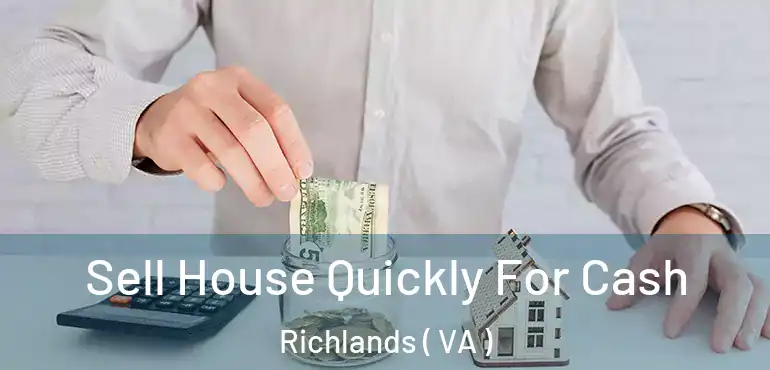  Sell House Quickly For Cash Richlands ( VA )