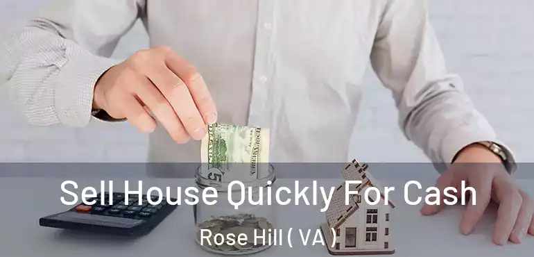  Sell House Quickly For Cash Rose Hill ( VA )