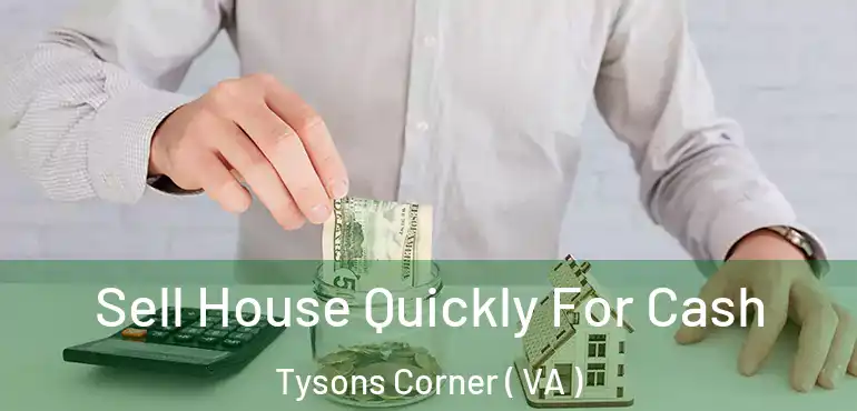  Sell House Quickly For Cash Tysons Corner ( VA )