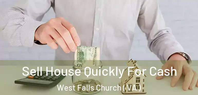  Sell House Quickly For Cash West Falls Church ( VA )