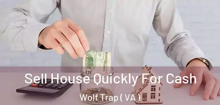  Sell House Quickly For Cash Wolf Trap ( VA )