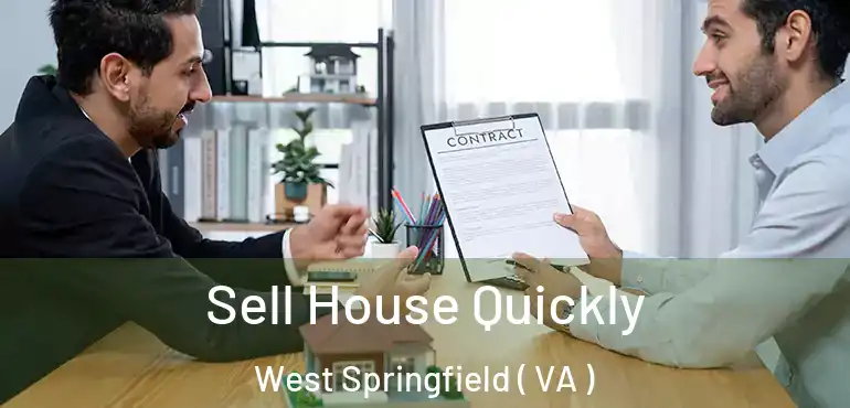  Sell House Quickly West Springfield ( VA )