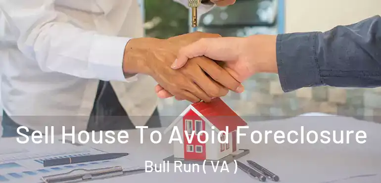  Sell House To Avoid Foreclosure Bull Run ( VA )