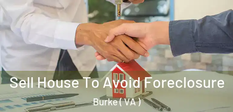  Sell House To Avoid Foreclosure Burke ( VA )
