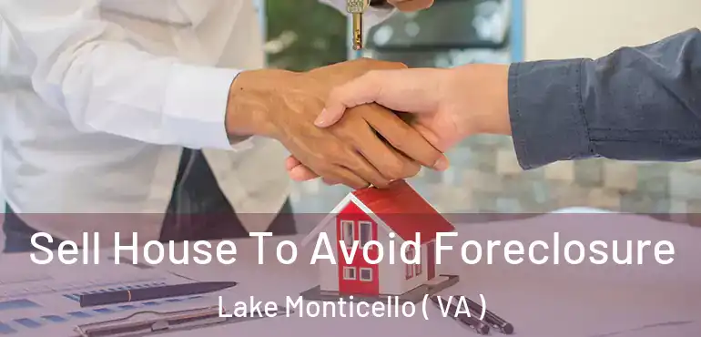  Sell House To Avoid Foreclosure Lake Monticello ( VA )