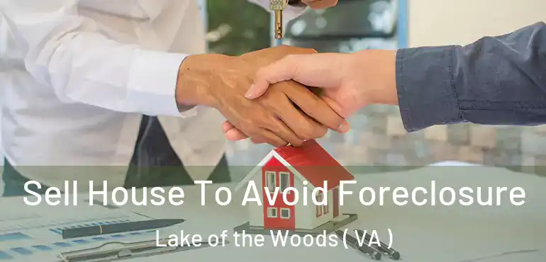  Sell House To Avoid Foreclosure Lake of the Woods ( VA )