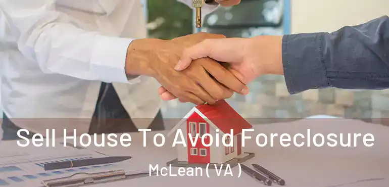  Sell House To Avoid Foreclosure McLean ( VA )