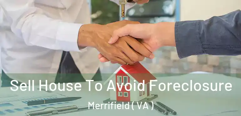  Sell House To Avoid Foreclosure Merrifield ( VA )