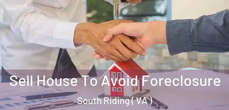  Sell House To Avoid Foreclosure South Riding ( VA )