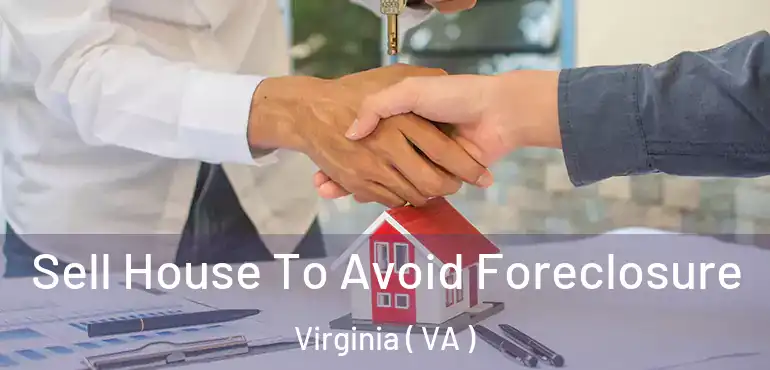  Sell House To Avoid Foreclosure Virginia ( VA )
