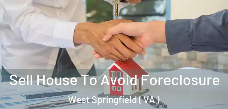  Sell House To Avoid Foreclosure West Springfield ( VA )