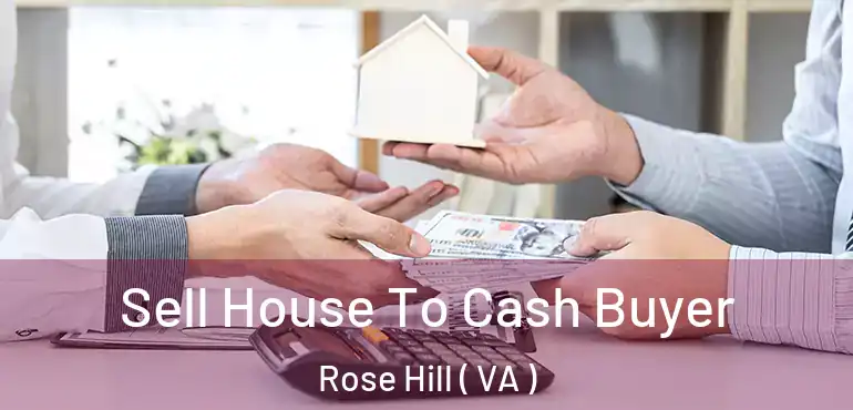  Sell House To Cash Buyer Rose Hill ( VA )
