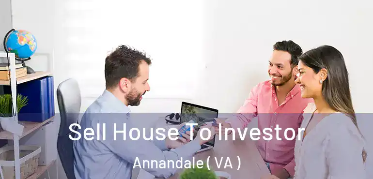  Sell House To Investor Annandale ( VA )