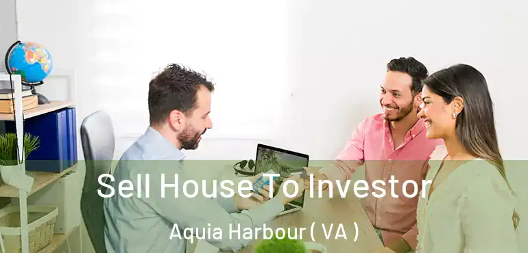  Sell House To Investor Aquia Harbour ( VA )