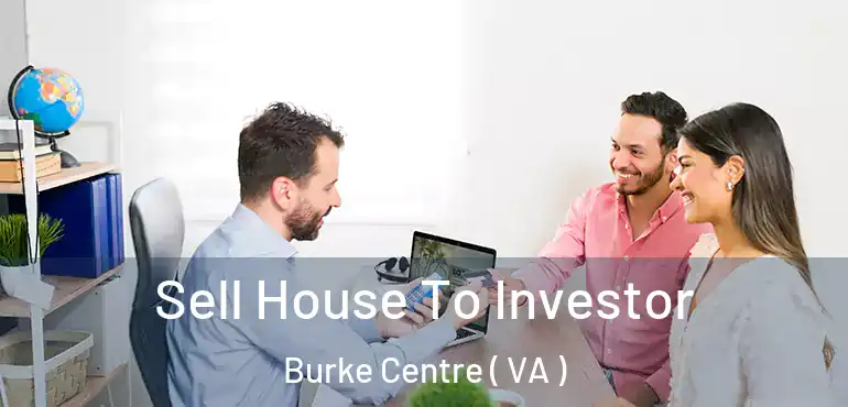  Sell House To Investor Burke Centre ( VA )