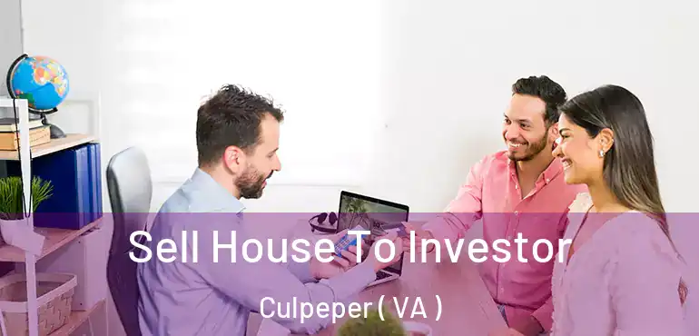  Sell House To Investor Culpeper ( VA )